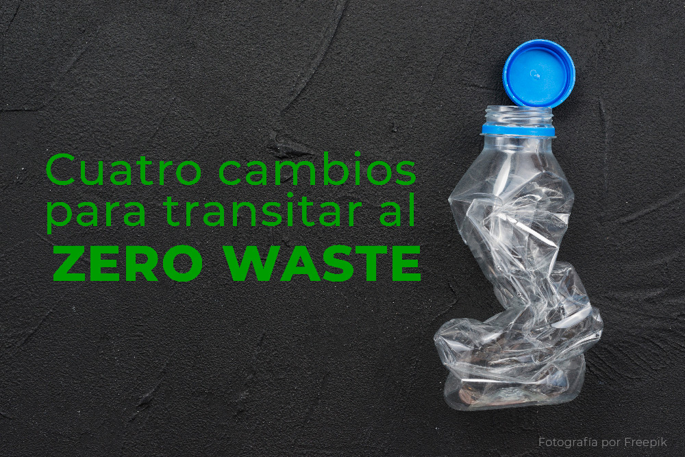 Cuatro cambios para transitar al zero waste por Frida Arriaga