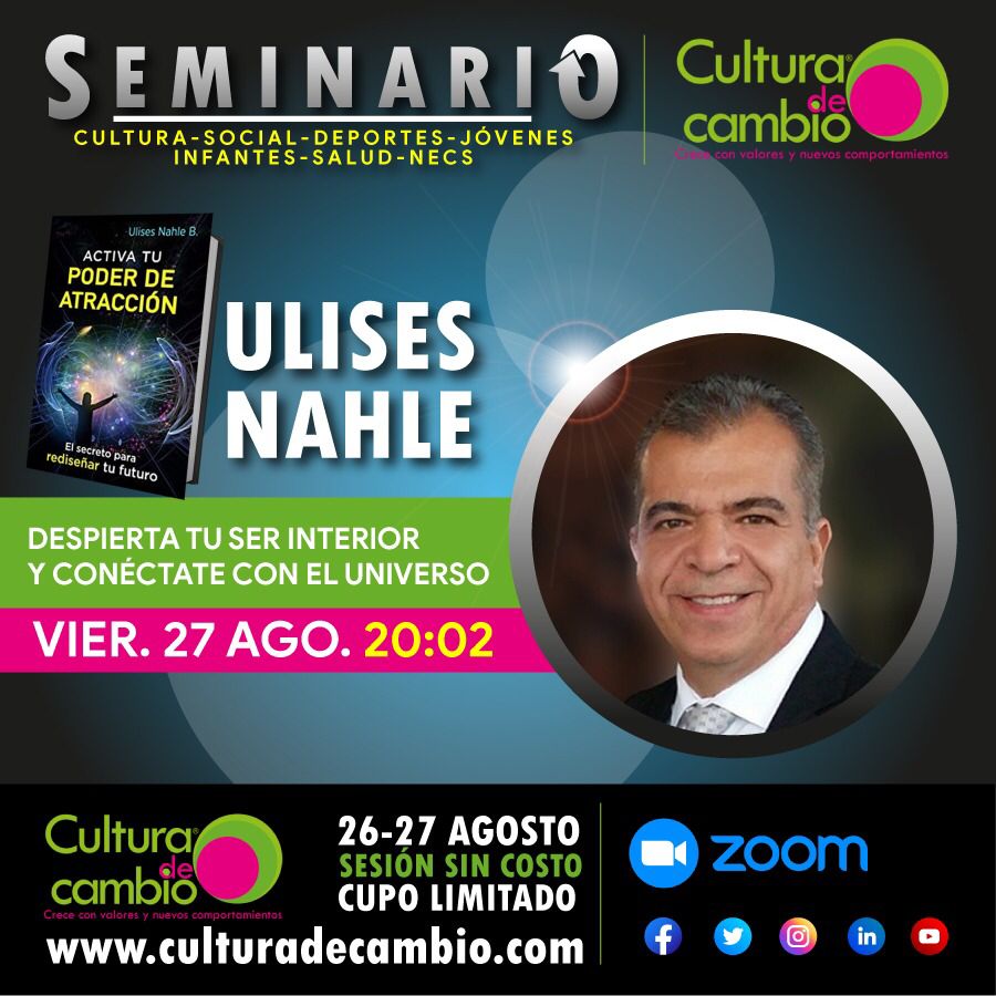 DESPIERTA TU SER INTERIOR Y CONÉCTATE CON EL UNIVERSO con Ulises Nahle. Ponencia en el SEMINARIO CULTURA DE CAMBIO