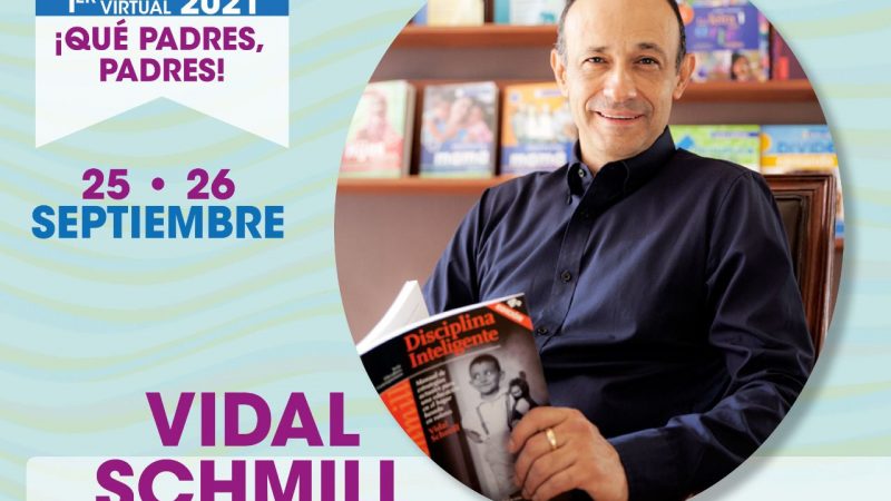 ¿Soy buena madre o buen padre? Conferencia de Vidal Schmill en el Congreso  ¡Qué Padres, Padres!