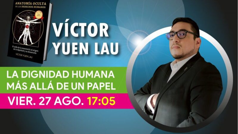 LA DIGNIDAD HUMANA MÁS ALLÁ DE UN PAPEL con Víctor Yuen Lau. Ponencia en el SEMINARIO CULTURA DE CAMBIO