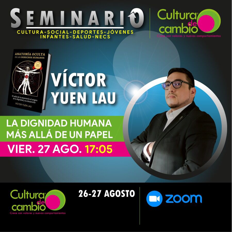 LA DIGNIDAD HUMANA MÁS ALLÁ DE UN PAPEL con Víctor Yuen Lau. Ponencia en el SEMINARIO CULTURA DE CAMBIO