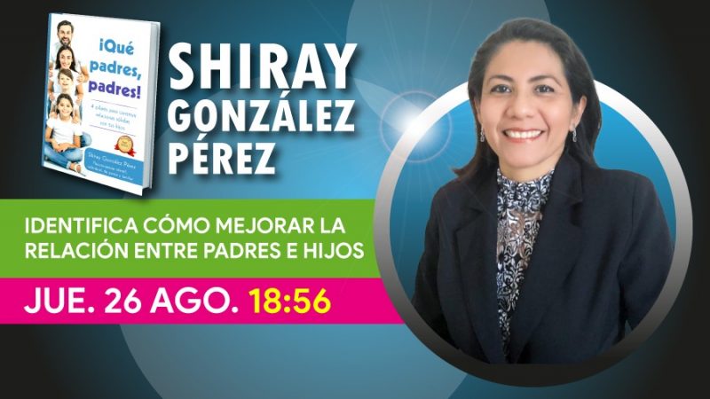 “IDENTIFICA CÓMO MEJORAR LA RELACIÓN ENTRE PADRES E HIJOS”, con Shiray González Pérez. Ponencia en el SEMINARIO CULTURA DE CAMBIO