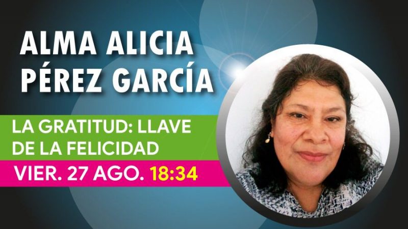 LA GRATITUD: LLAVE DE LA FELICIDAD con Alma Alicia Pérez García. Ponencia en el SEMINARIO CULTURA DE CAMBIO