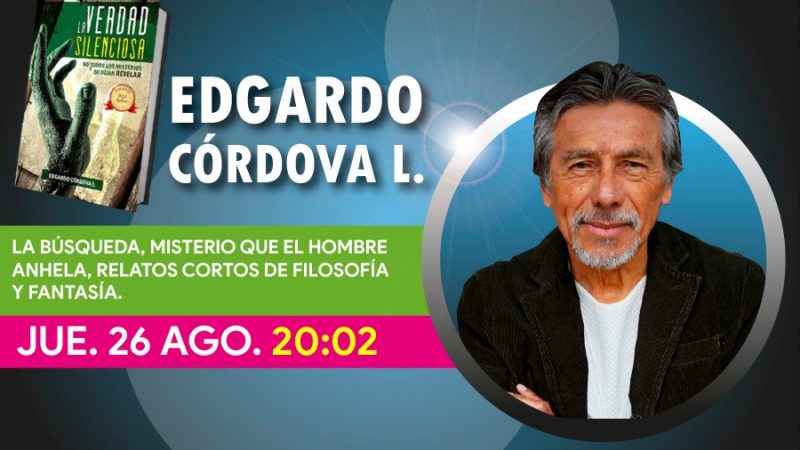 “LA BÚSQUEDA, MISTERIO QUE EL HOMBRE ANHELA. RELATOS CORTOS DE FILOSOFÍA Y FANTASÍA”, con Edgardo Córdova L. Ponencia en el SEMINARIO CULTURA DE CAMBIO